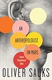 An Anthropologist On Mars: Seven Paradoxical Tales