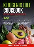 Ketogenic Diet Cookbook for Beginners: 700 Easy to Make and Delicious Low-Carb, High Fat Recipes, #2 by Stella Ray Martin
