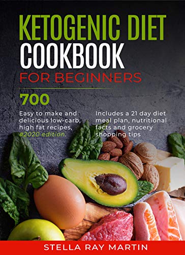 Ketogenic Diet Cookbook for Beginners: 700 Easy to Make and Delicious Low-Carb, High Fat Recipes, #2 by Stella Ray Martin