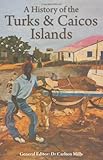 History of the Turks & Caicos Islands by Carlton Mills