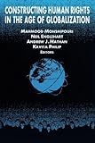 Constructing Human Rights in the Age of Globalization (International Relations in a Constructed World)