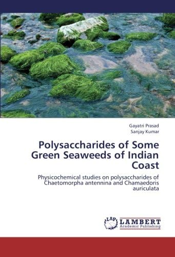 Polysaccharides of Some Green Seaweeds of Indian Coast: Physicochemical studies on polysaccharides of Chaetomorpha antennina and Chamaedoris auriculata