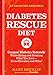 The Diabetes Rescue Diet: Conquer Diabetes Naturally While Eating and Drinking What You Love--Even Chocolate and Wine! by Mark Bricklin