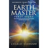 Earthmaster First Sight: The Potential of Human Evolution.. Fiction or Reality? (Earthmaster Tales Book 1)