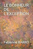 LE BONHEUR DE L'EXCEPTION (French Edition) by