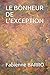 LE BONHEUR DE L'EXCEPTION (French Edition) by