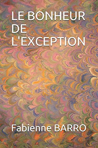 LE BONHEUR DE L'EXCEPTION (French Edition) by Fabienne BARRO