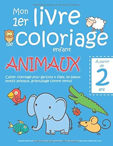 Download Mon 1er livre de coloriage enfant ANIMAUX — À partir de 2 ans — Cahier coloriage pour garçons & filles, 50 beaux motifs animaux, gribouillage contre ... — Apprendre à colorier pour enfants de 2 ans PDF