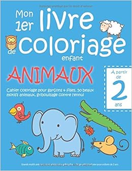 Mon 1er livre de coloriage enfant ANIMAUX — À partir de 2 ans — Cahier coloriage pour garçons & filles, 50 beaux motifs animaux, gribouillage contre ... — Apprendre à colorier pour enfants de 2 ans Livres,Livres pour enfants,Art, musique et photographie