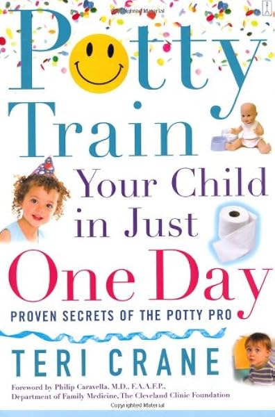 Potty Train Your Child In Just One Day Proven Secrets Of The Potty Pro Toilet Training Teri Crane Philip Caravella M D 9780743273138 Amazon Com Books