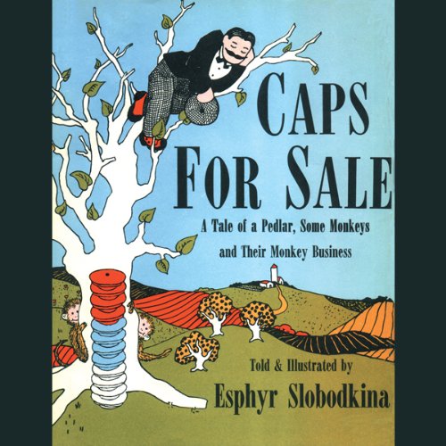 Caps For Sale:: A Tale of a Peddler, Some Monkeys and Their Monkey ...