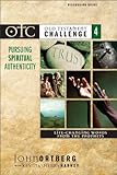 Old Testament Challenge Volume 4: Pursuing Spiritual Authenticity Discussion Guide: Life-Changing Wo by