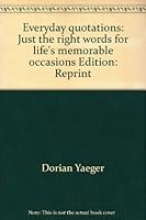 Everyday quotations: Just the right words for life's memorable occasions 1568658540 Book Cover