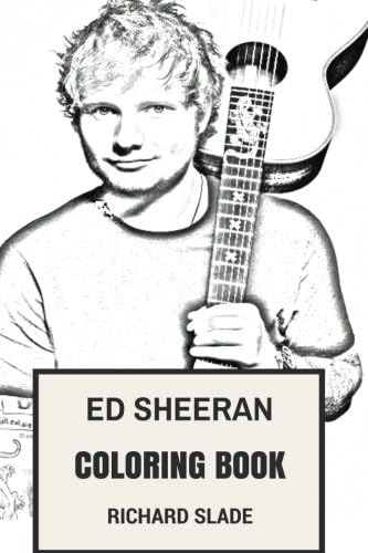 Ed Sheeran Coloring Book: English Acoustic Pop Prodigy and Folk Ed Sheeran Inspired Adult Coloring Book (Coloring Book for Adults) Paperback – May 15, 2017