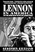 Lennon in America: 1971-1980, Based in Part on the Lost Lennon Diaries