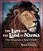 The Lion and the Land of Narnia: Our Adventures in Aslan's World by 