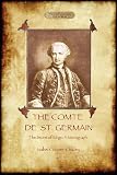 The Comte de St Germain: The Definitive Account of the Famed Alchemist and Rosicrucian Adept (Azilot by Isabel Cooper-Oakley