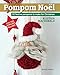 Pompom Noel: 33 Festive Pompoms to Make for Christmas by Alistair MacDonald