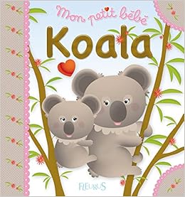 Koala Mon Petit Bebe 10 French Edition Beaumont Emilie Belineau Nathalie Berkane Nadia Amazon Com Books