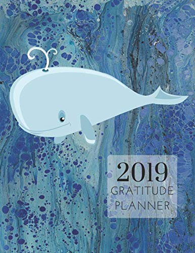 2019 Whales Gratitude Journal Daily Planner: Academic Hourly Organizer In 15 Minute Interval; Appointment Calendar With Address Book; Monthly & Weekly Goals Diary With Inspirational Quotes by ZenWerkz