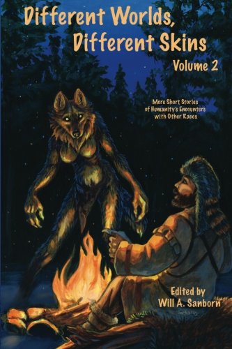 Different Worlds, Different Skins, Volume 2: More of Humanity's Encounters with Other Races