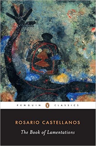 The Book of Lamentations (Classic, 20th-Century, Penguin), by Rosario Castellanos The Book of Lamentations (Classic, 20th-Century, Penguin), by Rosario Castellanos