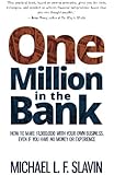 One Million in the Bank: How To Make $1,000,000 With Your Own Business Even If You Have No Money or Experience