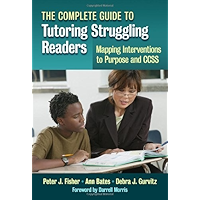 The Complete Guide to Tutoring Struggling Readers—Mapping Interventions to Purpose and CCSS book cover The Complete Guide to Tutoring Struggling Readers—Mapping Interventions to Purpose and CCSS book cover