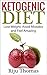 Ketogenic Diet For Beginners: Lose Weight, Avoid Mistakes and Feel Amazing by Riju Thomas