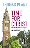 Time for Christ: Follow Christ through the rites and seasons of the Church year: a newcomers' and pr by Thomas Plant