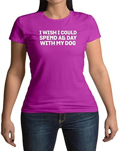 I Wish I Could Spend All Day With My Dog T-Shirt