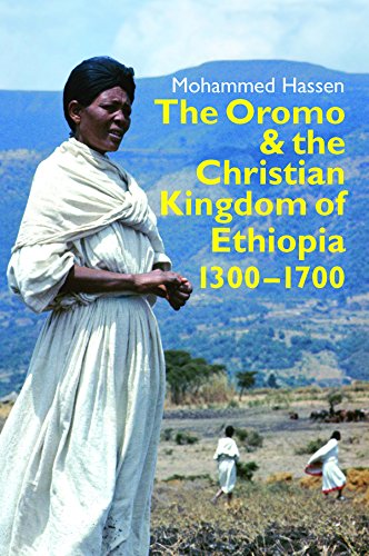 The Oromo and the Christian Kingdom of Ethiopia: 1300-1700 (Eastern Africa)