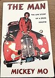 The Man: The Life Story of a Drug Kingpin, Mickey Mo