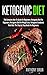 Ketogenic Diet: The Complete How-To Guide For Beginners: Ketogenic Diet For Beginners: Ketogenic Diet For Weight Loss: Ketogenic Cookbook: Keto Diet: The Step by Step Guide For Beginners
