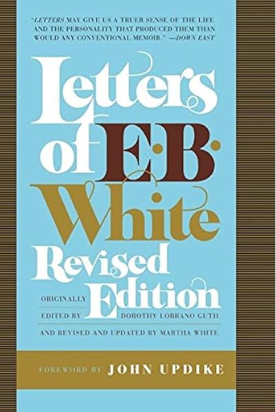 Letters Of E B White White E B 9780061374593 Amazon Com Books
