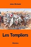 Les Templiers (French Edition) by Jules Michelet