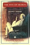 Front cover for the book The Five of Hearts: An Intimate Portrait of Henry Adams and His Friends, 1880-1918 by Patricia O'Toole