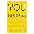 You Are a Badass: How to Stop Doubting Your Greatness and Start Living an Awesome Life