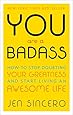You Are a Badass: How to Stop Doubting Your Greatness and Start Living an Awesome Life