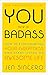 You Are a Badass: How to Stop Doubting Your Greatness and Start Living an Awesome Life - Book by Jen Sincero