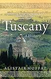 Tuscany: A History by Alistair Moffat
