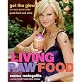 Living Raw Food: Get the Glow with More Recipes from Pure Food and Wine