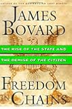 Freedom in Chains : The Rise of the State and the Demise of the Citizen