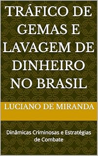 Livro Tráfico de Gemas e Lavagem de Dinheiro no Brasil: Dinâmicas Criminosas e Estratégias de Combate