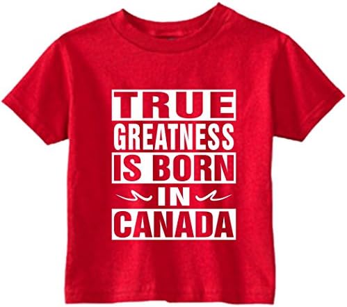 Funny Baby T-Shirt Size 4T (True Greatness Is Born In Canada) Toddler Tee Shirt