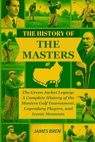 The Making of the Masters: Clifford Roberts, Augusta National, and
