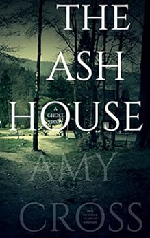 The Ash House by [Cross, Amy]