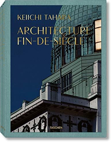 Keiichi Tahara. Architecture Fin-de-Siècle (Multilingual Edition)