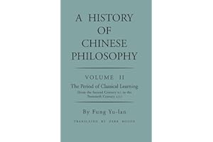A History of Chinese Philosophy, Vol. 2: The Period of Classical Learning (From the Second Century B.C. to the Twentieth Century A.D.)