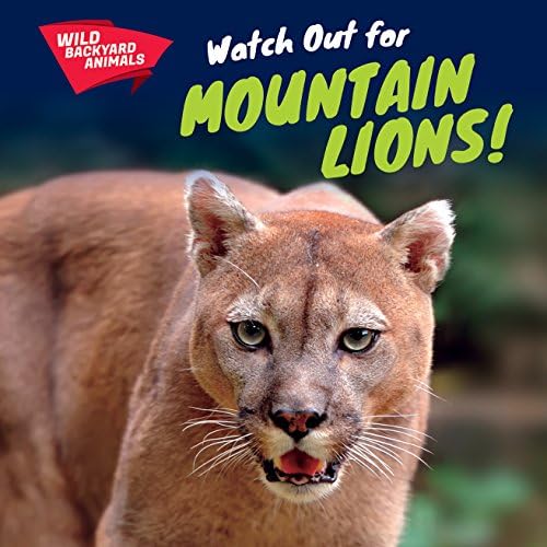 Watch Out for Mountain Lions! (Wild Backyard Animals)
